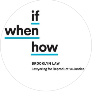 Brooklyn Law If/When/How: Lawyering for Reproductive Justice - Women organization in Brooklyn NY