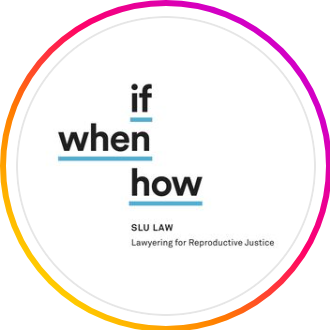 Female Organization Near Me - SLU If When How: Lawyering for Reproductive Justice