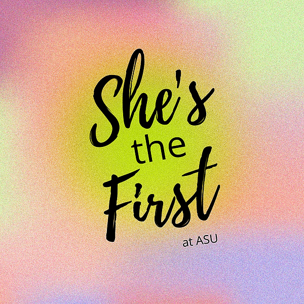 She's the First  at ASU - Women organization in Tempe AZ